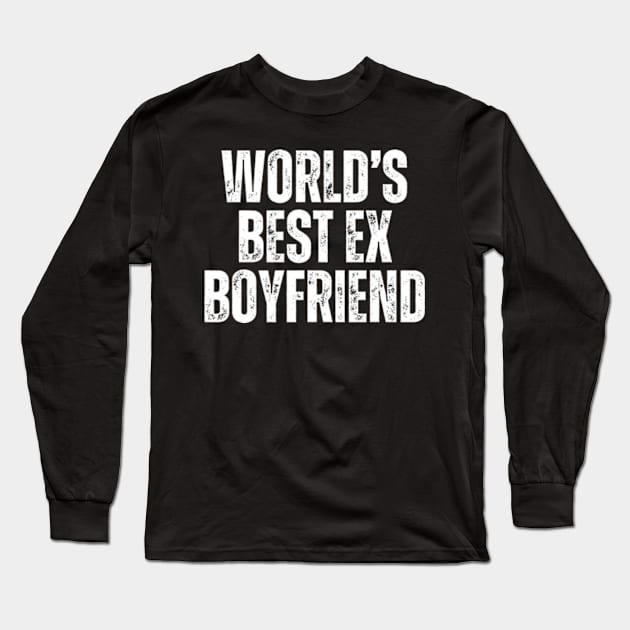 World's Best Ex Boyfriend Long Sleeve T-Shirt by Yayatachdiyat0